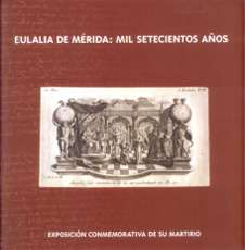 Eulalia de Mérida: Mil Setecientos Años