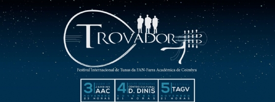 TROVADOR - Festival Internacional de Tunas da FAN-Farra Académica de Coimbra (Portugal)