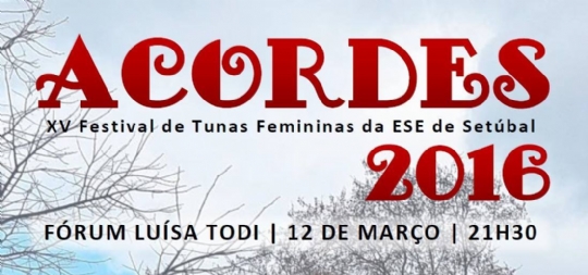 XV Acordes - Festival de Tunas Femeninas da ESE de Setúbal.