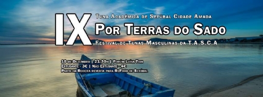 IX Por Terras do Sado - Festival de Tunas Masculinas de T.A.S.C.A . Setábul (Portugal)