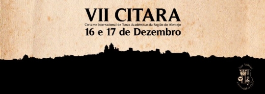 VII CITARA - Certame Internacional de Tunas Académicas da Região do Alentejo. Évora (Portugal)