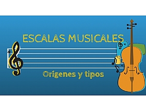 ESCALAS MUSICALES: ORÍGENES Y TIPOS